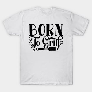 Born to grill T-Shirt